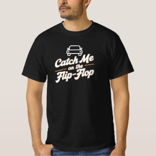 Fang mich auf dem Flip-Flop mit Auto T-Shirt