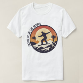 Fang mich auf den Pisten T-Shirt