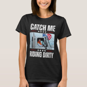 Fang mich beim schmutzigen Fahren Garge Stolz dara T-Shirt