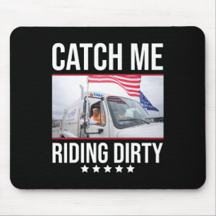 Fang mich beim schmutzigen Fahren Trump Garge Truc Mousepad