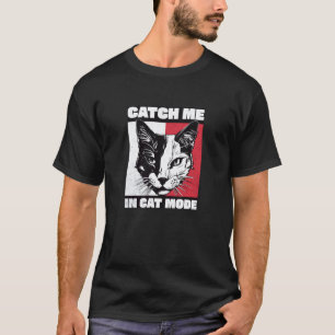Fang mich im Katzenmodus Lustige launische Aussage T-Shirt