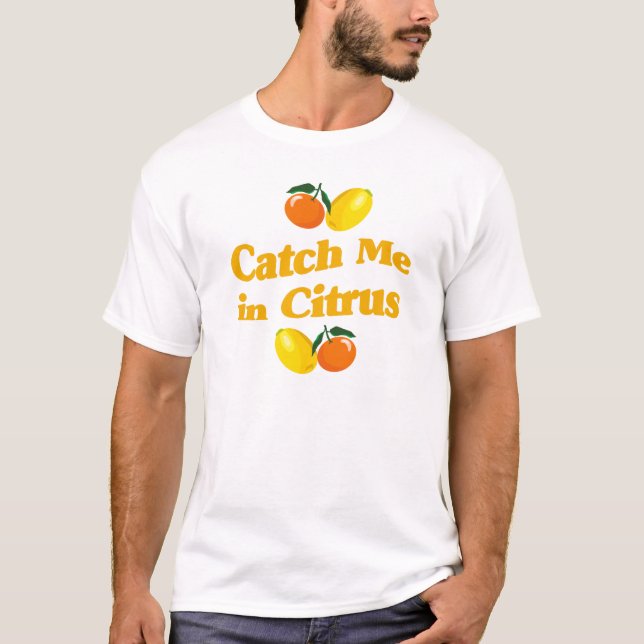 Fang mich in Citrus - Lemon Design T-Shirt (Vorderseite)