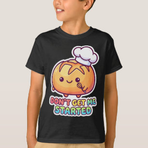 Fang nicht mit Sauerteig-Witz lustig kawaii Brot a T-Shirt