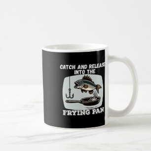 Fang und freilass in die Bratpfanne Humor Angeln Kaffeetasse