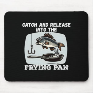Fang und freilass in die Pfanne Humor Fischer Mousepad