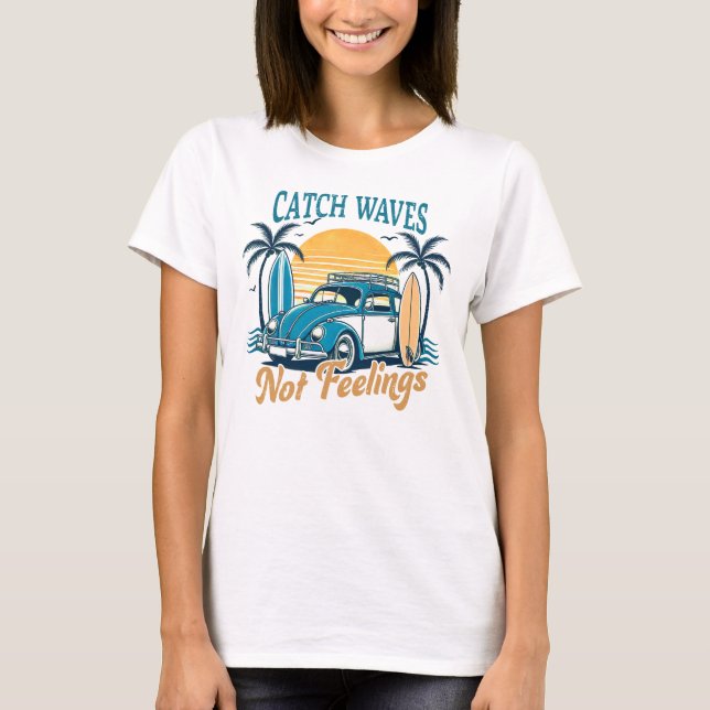 Fang Waves nicht Gefühle Beach Vacation T-Shirt (Vorderseite)