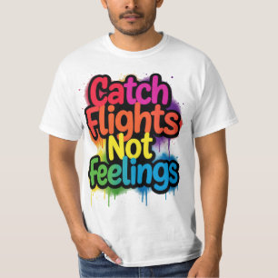 Fange Flüge, keine Gefühle, lustiges Reise-Zitat-G T-Shirt