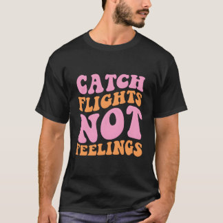 Fänge Nicht Gefühle reisen T-Shirt
