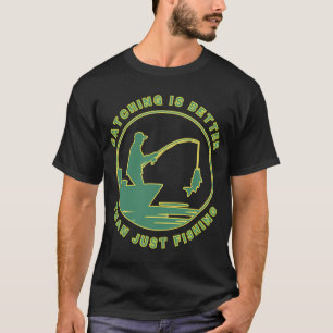 Fangen ist besser T-Shirt