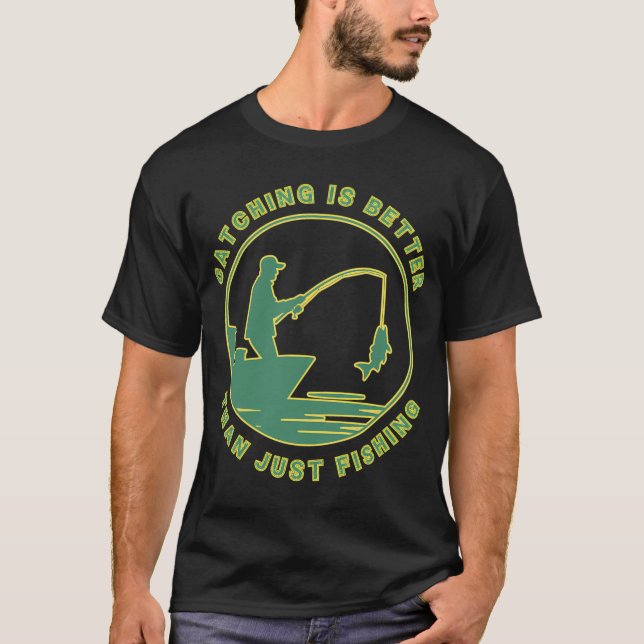 Fangen ist besser T-Shirt (Vorderseite)