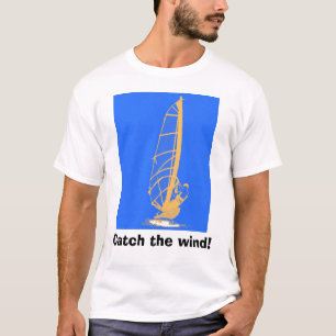Fangen Sie den Wind! T-Shirt
