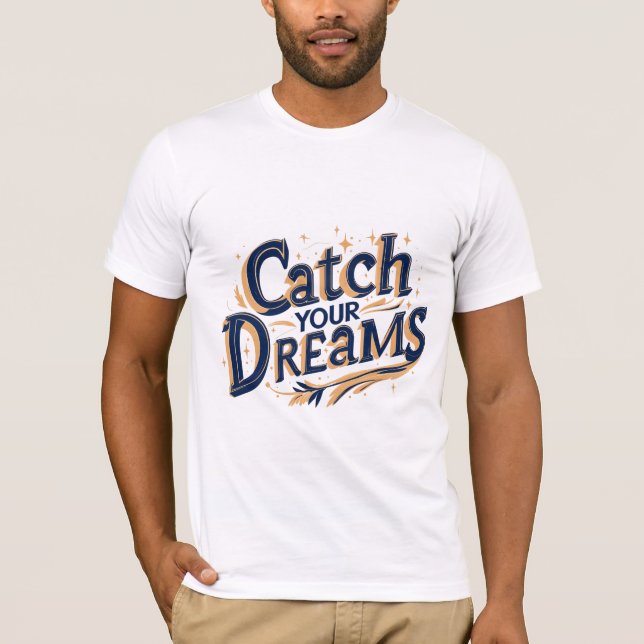 Fangen Sie Ihre Träume T-Shirt (Vorderseite)