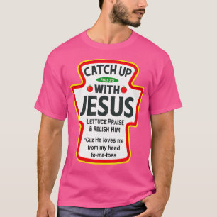 Fangen Sie mit Jesus Ketchup Christlich T-Shirt