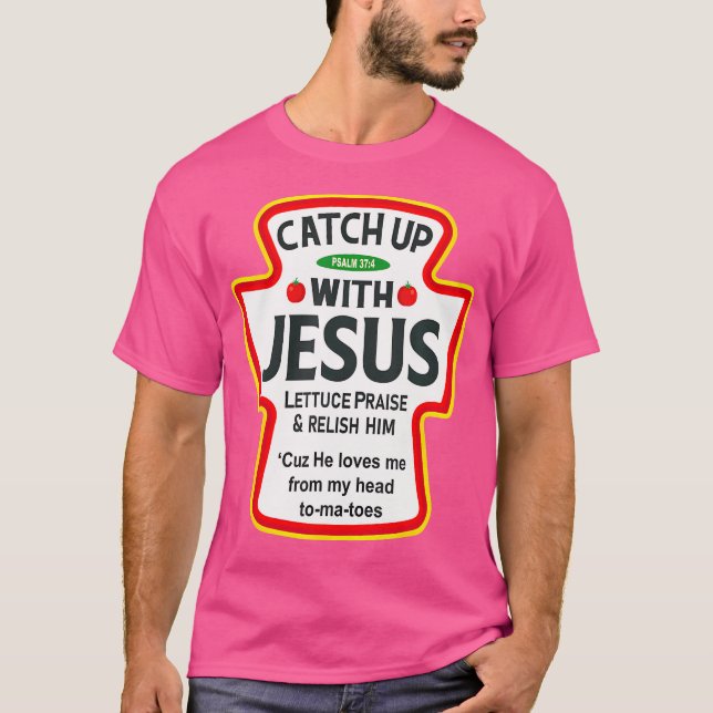 Fangen Sie mit Jesus Ketchup Christlich T-Shirt (Vorderseite)