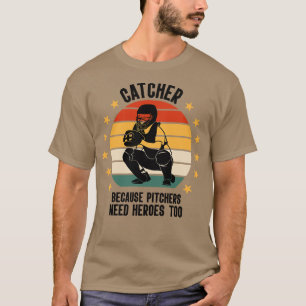 Fangen, weil Pitchers Helden zu Baseball brauchen T-Shirt