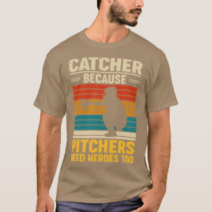 Fangen, weil Pitchers Helden zu Baseball brauchen T-Shirt
