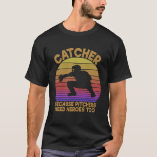 Fangen, weil Pitchers Helden zu Baseball brauchen T-Shirt