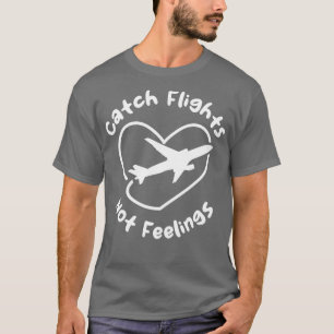 Fangflüge nicht Gefühle T-Shirt