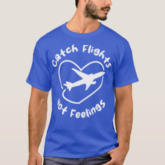 Fangflüge nicht Gefühle T-Shirt