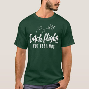 Fangflüge nicht Gefühle T-Shirt