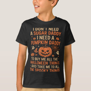 Fangirl Energy, Halloween Plans, Pumpkin Daddy, so T-Shirt