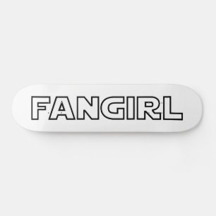 FANGIRL SKATEBOARD