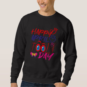 Fanny April Narren Pranks, Jokes, Happy April Narr Sweatshirt