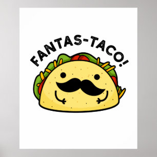 Fantas-taco Funny Fantastisch Taco Pun Poster