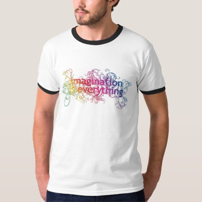 Fantasie ist alles! T-Shirt (Vorderseite)