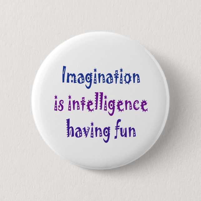 Fantasie ist die Intelligenz, die Spaß hat Button (Vorderseite)