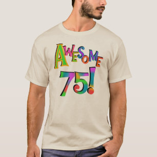 Fantastische 75 Geburtstags-T - Shirts und