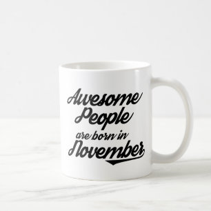 Fantastische Leute sind im November geboren Tasse