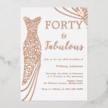 Fantastische Rose Gold Foil Dress 40. Geburtstag Folieneinladung<br><div class="desc">Vierzig & Fabulous! Rose Gold Foil Dress 40th Birthday Foil Einladung Weitere Einladungen in unserem Nest- und Nestladen</div>