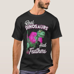 Fantastische wirkliche Dinosaurier hatten Federn T-Shirt