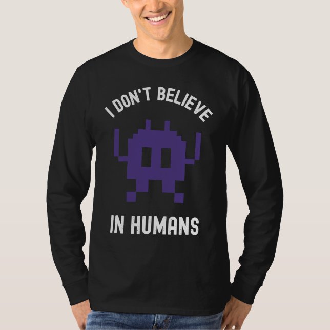 Fantasy Alien Science Nerd, I Dont Believe In Huma T-Shirt (Vorderseite)