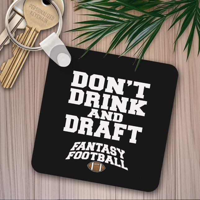 Fantasy Football Dont Drinks und Entwurf Schlüsselanhänger (Personalized keychain - Fantasy Football)