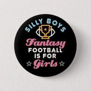 Fantasy Football is for Girls Funny FFL Women Button