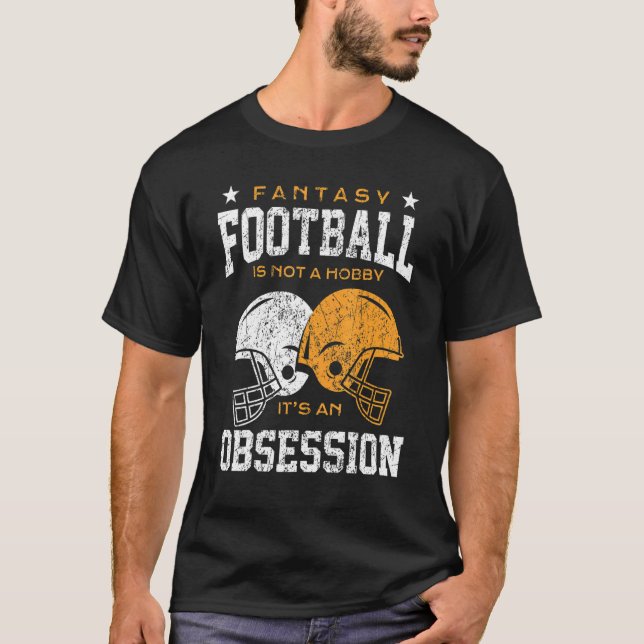 Fantasy Football ist kein Hobby, sondern eine Obse T-Shirt (Vorderseite)