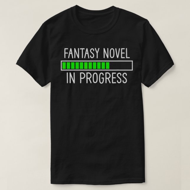 Fantasy Novel In Progress  T-Shirt (Design vorne)