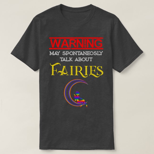 Fantasy Warning kann spontan über Fairi sprechen T-Shirt (Design vorne)