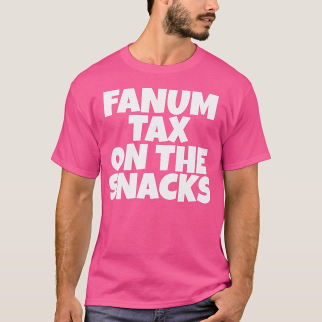 Fanum Tax On The Snacks Internet T-Shirt (Vorderseite)