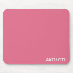 Farbe Axolotl pink Mousepad<br><div class="desc">Farbe Axolotl pink</div>
