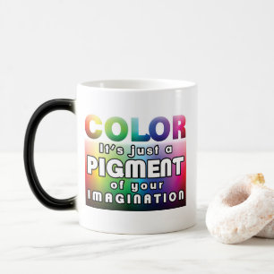 Farbe: Pigment der Fantasie FARBVERÄNDERUNG Tasse