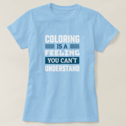 Färben ist ein Gefühl - Lustiges Colorist-T-Shirt T-Shirt