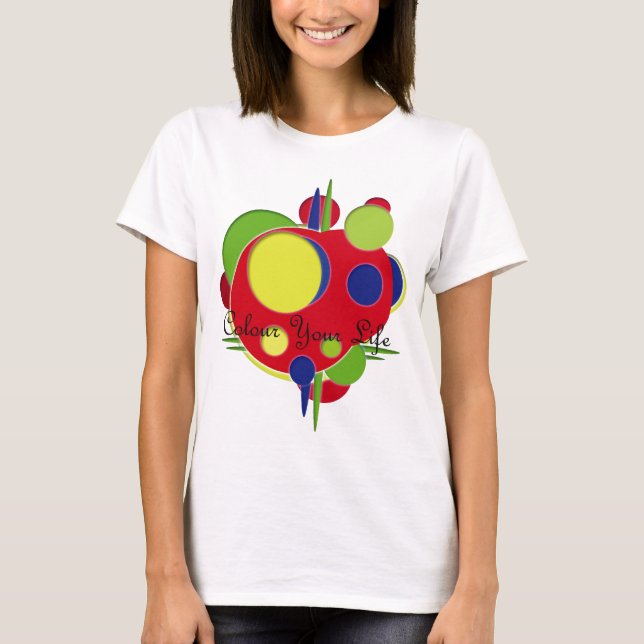 Färben Sie Ihr Leben T-Shirt (Vorderseite)