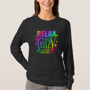 Farbenfrohe Entspannung - wir sind alle verrückt. T-Shirt