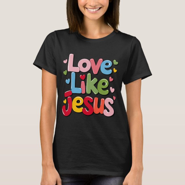 Farbenfrohe Liebe wie Jesus Herz T-Shirt (Vorderseite)