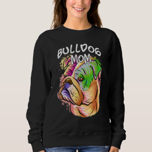 Farbenfrohe Pop Portrait Bulldog Hund Mama Muttert Sweatshirt