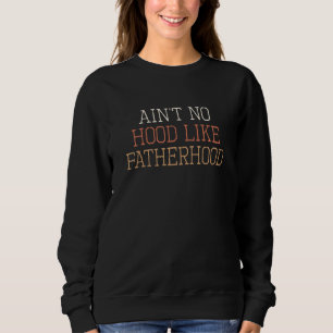 Farbenfrohe Retro Ain't No Hood wie Vaterschaft Sa Sweatshirt