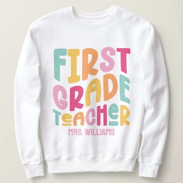 Farbenfrohes Textdesign für Lehrer der ersten Klas Sweatshirt (Design vorne)